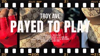 Troy Ave - Payed To Play (Official Music Video)