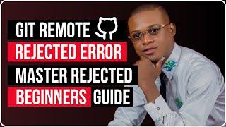 Git Remote Rejected Error (Master Rejected) - Beginner's Guide