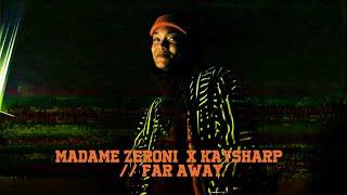 Madame Zeroni X KaySharp // Far Away