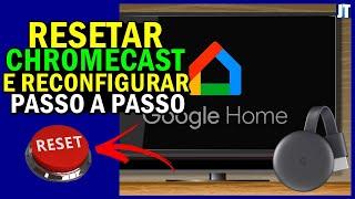 Como RESETAR o CHROMECAST e RECONFIGURAR de MODO SIMPLES passo a passo