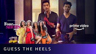 How well do men know women's heels | Four More Shots Please | Sameer Kochhar, Rajeev Siddhartha