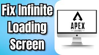 How To Fix Infinite Loading Screen In Apex Legends (2024)