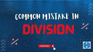 DIVISION ️ | Common Mistake|