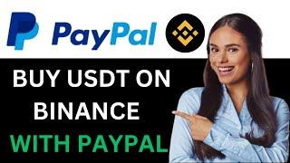 HOW TO BUY USDT ON BINANCE WITH PAYPAL 2025! (FULL GUIDE)