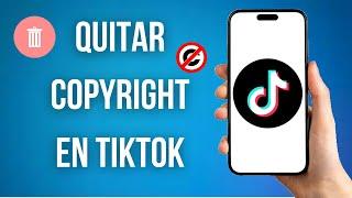 Como Quitar El Copyright En TikTok (Sin Problemas)