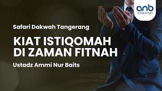 Kiat Istiqomah di Zaman Fitnah | Ustadz Ammi Nur Baits