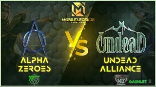 ALPHA ZEROES VS UNDEAD ALLIANCE | GAUNLET 8 | DAY 6 | MOBILE LEGENDS