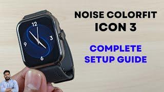 Noise ColorFit Icon 3 Smartwatch Full Setup Guide