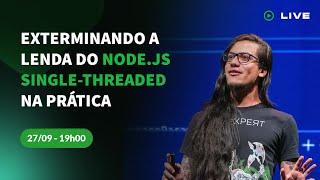 Live || Exterminando a lenda do Node.js single-threaded na prática || Erick Wendel