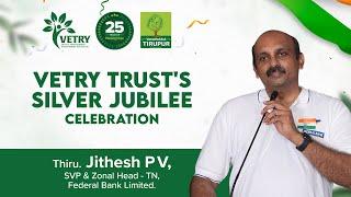 Thiru. Jithesh P V, Federal Bank Limited | 25th Silver Jubilee Celebration of Vetry Trust