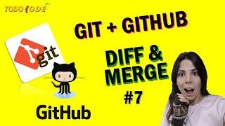 GIT: DIFF y MERGE - Trabajando con BRANCHES (Ramas) 2021  | Introducción a GIT y GITHUB #7