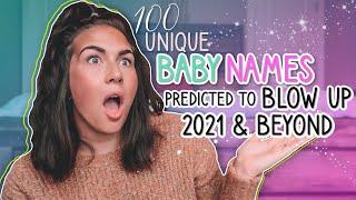 100 UNIQUE BABY NAMES Predicted To BLOW UP 2021 & BEYOND! (For Girls & Boys) | Trendy Baby Name List