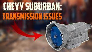 5 Most Annoying Chevy Suburban Transmission Problems