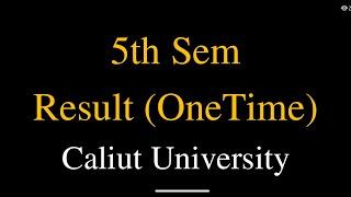 5th Sem Result (One Time) | Calicut University