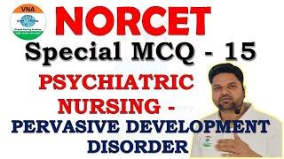 PSYCHIATRIC NURSING MCQ SERIES - 15 | NORCET SPECIAL | Pervasive development Disorder | SK GUPTA SIR