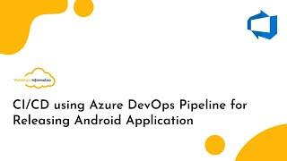 [Azure DevOps Project] CI/CD using Azure DevOps Pipeline for Releasing Android Application