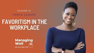 Ep 14: Favoritism in The Workplace