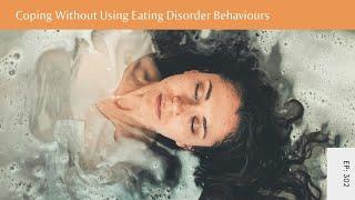 Real Health Radio 302: Coping Without Using Eating Disorder Behaviours