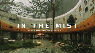 IN THE MIST - Atmospheric Ambient Music | Futuristic Dark Soundscape | Cyberpunk | Sci fi