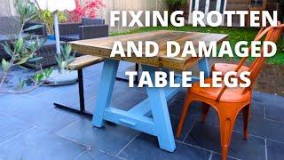 HOW TO FIX ROTTEN TABLE LEGS