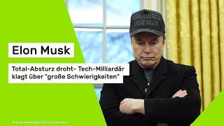 Elon Musk: Total-Absturz droht - Tech-Milliardär klagt über "große Schwierigkeiten"