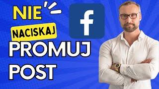 Dlaczego nie warto używać Promuj Post? Jak promować post na facebooku krok po kroku?