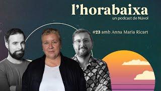 L'horabaixa #23 - Amb Anna Maria Ricart