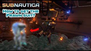 How to Get The Prawn Suit (Subnautica)