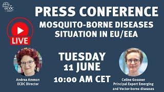 ECDC press conference - 11 June - Mosquito-borne diseases situation in EU/EEA countries