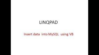 Dev Tips#22 LINQPAD Insert data into MySQL using VB