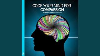 Code Your Mind for Compassion: Sleep Reprogramming Affirmations. (feat. Jess Shepherd)