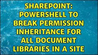 Sharepoint: PowerShell to Break Permission Inheritance for all document libraries in a Site