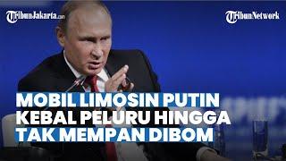 Mobil Limosin Putin Kebal, Gak Mempan Dibom