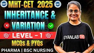 MHTCET 2025 | Biology | Inheritance & Variation - MCQ's & PYQ's | LeveL 1 | Gyanlab | Anjali Patel