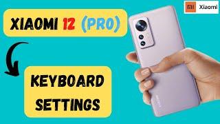 Xiaomi Mi Keyboard settings, change keyboard Set keyboard Xiaomi 12 & Pro