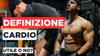 DEFINIZIONE - E' utile fare CARDIO? Si perde MASSA MUSCOLARE?