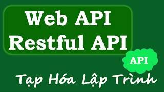 Tạp Hóa Lập Trình - Restful API là gì, Web API là gì?