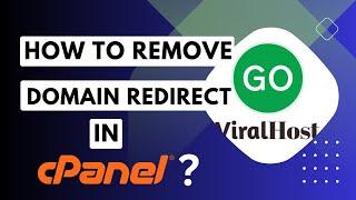 How to Remove Domain Redirect in cPanel with GoViralHost