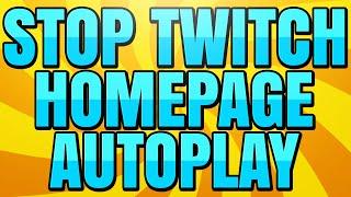 How to Stop Twitch Homepage Stream from Autoplaying