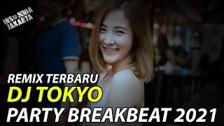 REMIX TERBARU || DJ TOKYO FULL BASS || PARTY BREAKBEAT REMIX FULL BASS 2021