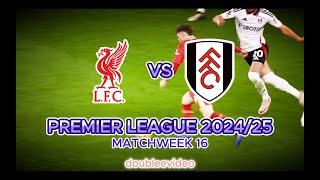 LIVERPOOL VS FULHAM - HIGHLIGHTS GOALS - PREMIER LEAGUE 2024/25 TODAY - MATCHWEEK 16