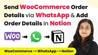 Send WooCommerce Order Details via WhatsApp & Add Order Details in Notion (100% Automated)