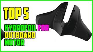 TOP 5 Best Hydrofoil for Outboard Motor 2023