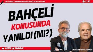 BAHÇELİ YAKIN DÖVÜŞ USTASI MI? ERKEN SEÇİM NE ZAMAN İSTEYECEK? MEMDUH BAYRAKTAROĞLU-ALİ TARAKCI