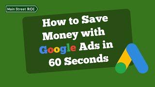 How to Save Money with Google Ads in 60 Seconds