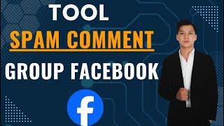 Tool Spam Comment Group Facebook Hàng Loạt