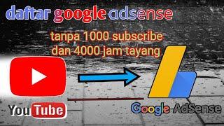 Cara daftar google adsense tanpa harus 1000 subscribe dan 4000 jam tayang 2023