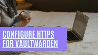 how to configure https for vaultwarden