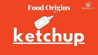 Word Origins - Ketchup by Wordflix