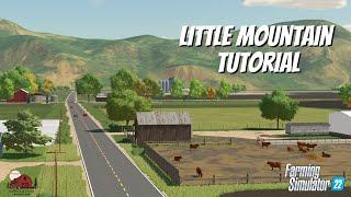 LITTLE MOUNTAIN TUTORIAL & MAP TOUR | FARMING SIMULATOR 22